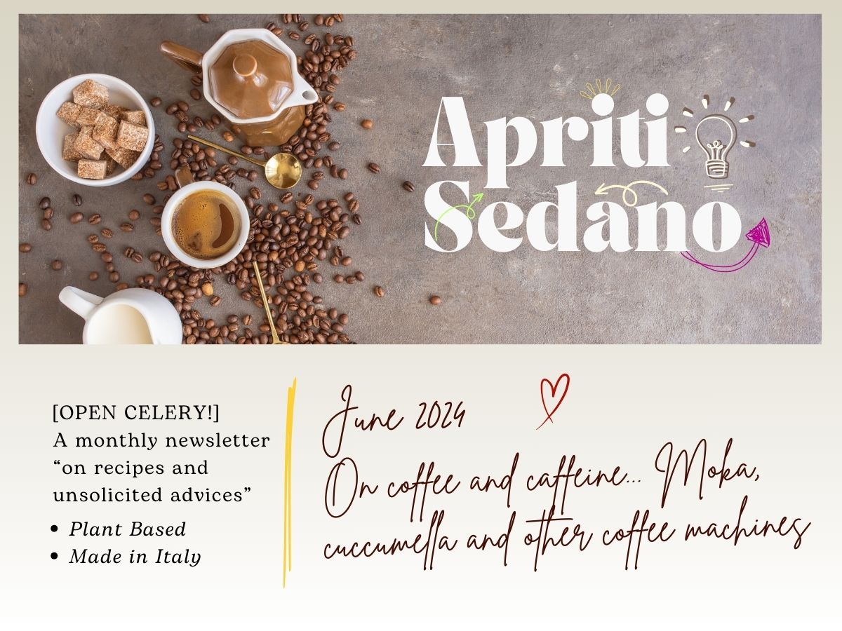 Speaking of Coffee and Caffeine... Open Celery June 2024 Newsletter | Moka, cuccumella and other coffee machines (cover)