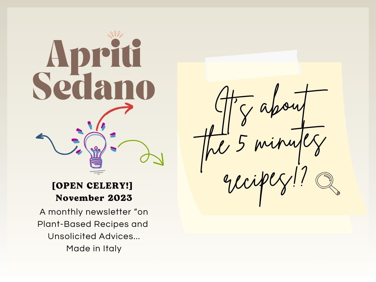 Apriti Sedano! Open Celery! November 2023 Newsletter cover... It's about 5 minutes recipes!?