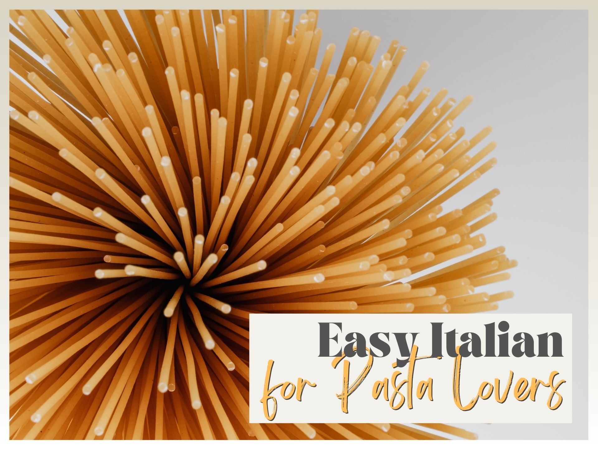 Easy Italian: What About Spaghetti? A bunch of dry spaghetti ready for cooking (cover)